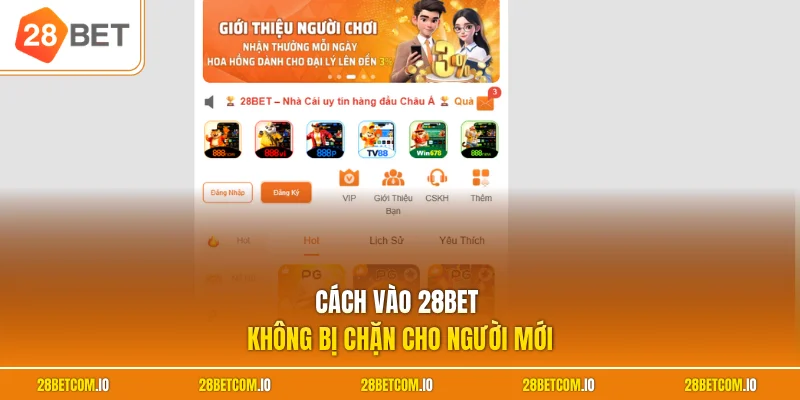 Cách Vào 28BET Không Bị Chặn - Cập Nhật Link Mới Nhất 1 Cách vào 28BET không bị chặn cho người mới
