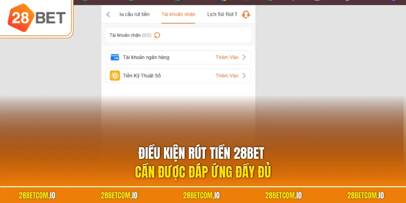 Rút tiền 28BET 1 Điều kiện rút tiền 28BET cần được đáp ứng đầy đủ