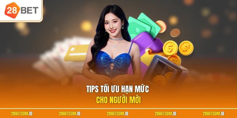 Hạn Mức Rút Tiền 28BET - Quy Định Giao Dịch Mới Nhất 2026 3 Tips tối ưu hạn mức cho người mới