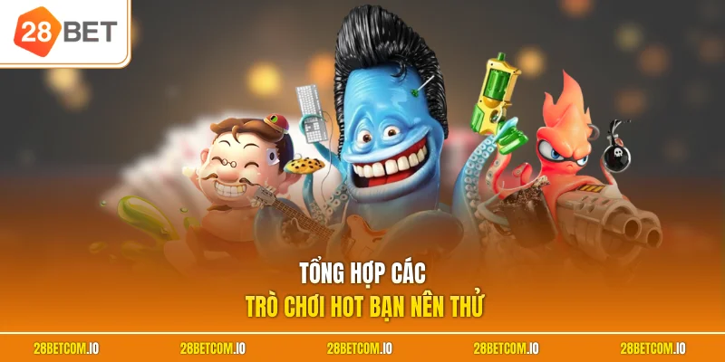 Tổng hợp các trò chơi hot bạn nên thử